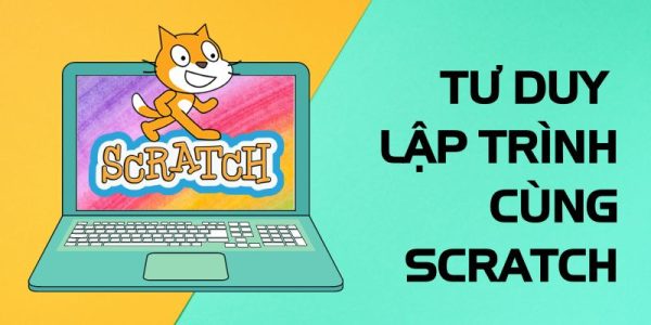 Bắt đầu tư duy lập trình cùng Scratch