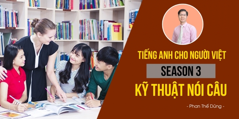 tieng-anh-cho-nguoi-viet-season-3-ok